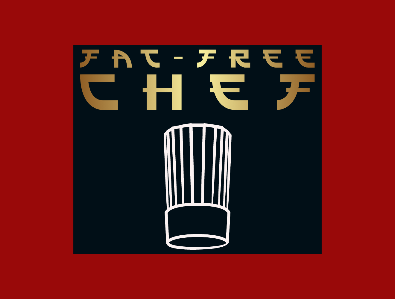 FAT-FREE CHEF™